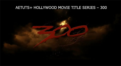 Aetuts+ Hollywood Movie Title Series – 300 Aetuts+ Hollywood Movie Title Series – 300